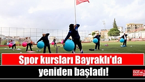 Spor kursları Bayraklı'da yeniden başladı