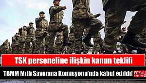 TSK personeline ilişkin kanun teklifi TBMM Milli Savunma Komisyonu'nda kabul edildi