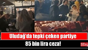 Uludağ’da tepki çeken partiye 85 bin lira ceza