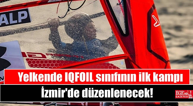 Yelkende IQFOIL sınıfının ilk kampı İzmir'de düzenlenecek