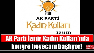 AK Parti İzmir Kadın Kolları'nda kongre heyecanı başlıyor