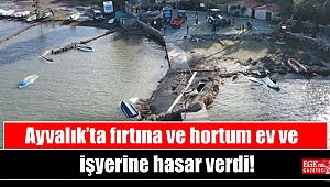Ayvalık’ta fırtına ve hortum ev ve işyerine hasar verdi