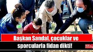 Başkan Sandal, çocuklar ve sporcularla fidan dikti