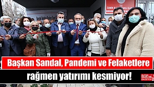 Başkan Sandal, Pandemi ve Felaketlere rağmen yatırımı kesmiyor