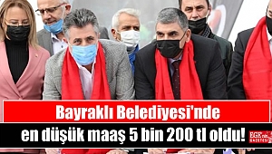 Bayraklı Belediyesi'nde en düşük maaş 5 bin 200 tl oldu