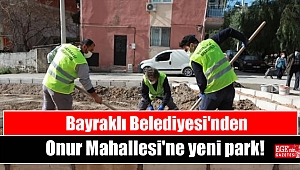 Bayraklı Belediyesi'nden Onur Mahallesi'ne yeni park