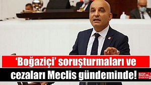 ‘Boğaziçi’ soruşturmaları ve cezaları Meclis gündeminde