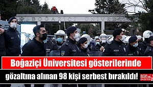 Boğaziçi Üniversitesi gösterilerinde gözaltına alınan 98 kişi serbest bırakıldı