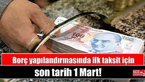 Borç yapılandırmasında ilk taksit için son tarih 1 Mart