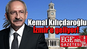 CHP Genel Başkanı Kılıçdaroğlu İzmir'e geliyor