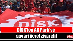 DİSK’ten AK Parti'ye asgari ücret ziyareti