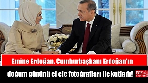 Emine Erdoğan, Cumhurbaşkanı Erdoğan'ın doğum gününü el ele fotoğrafları ile kutladı