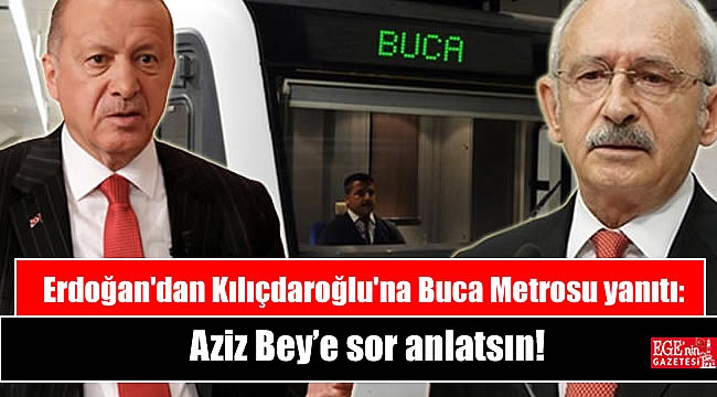 Erdoğan'dan Kılıçdaroğlu'na Buca Metrosu yanıtı: Aziz Bey’e sor anlatsın