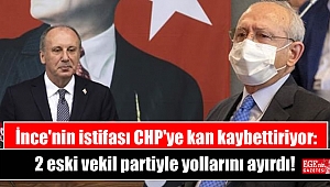 İnce'nin istifası CHP'ye kan kaybettiriyor: 2 eski vekil partiyle yollarını ayırdı