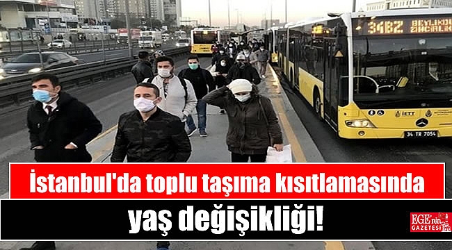 İstanbul'da toplu taşıma kısıtlamasında yaş değişikliği