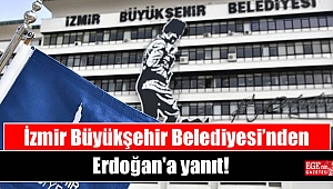 İzmir Büyükşehir Belediyesi'nden Erdoğan'a yanıt