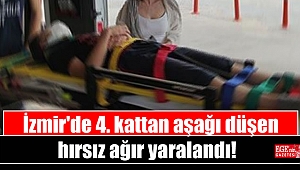 İzmir'de 4. kattan aşağı düşen hırsız ağır yaralandı