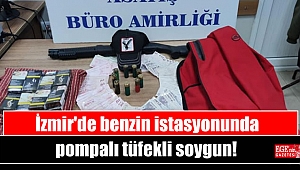 İzmir'de benzin istasyonunda pompalı tüfekli soygun