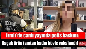 İzmir'de canlı yayında polis baskını: Kaçak ürün tanıtan kadın böyle yakalandı