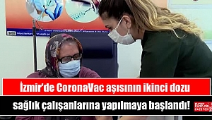 İzmir'de CoronaVac aşısının ikinci dozu sağlık çalışanlarına yapılmaya başlandı