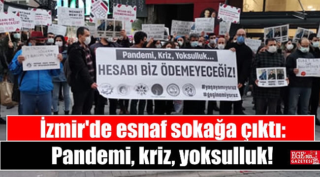 İzmir'de esnaf sokağa çıktı: Pandemi, kriz, yoksulluk