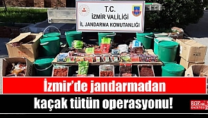 İzmir’de jandarmadan kaçak tütün operasyonu