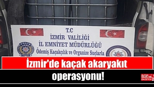 İzmir'de kaçak akaryakıt operasyonu