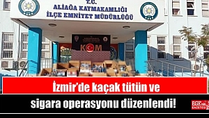 İzmir'de kaçak tütün ve sigara operasyonu düzenlendi