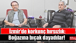 İzmir'de korkunç hırsızlık: Boğazına bıçak dayadılar