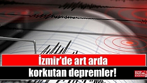 İzmir'de korkutan deprem
