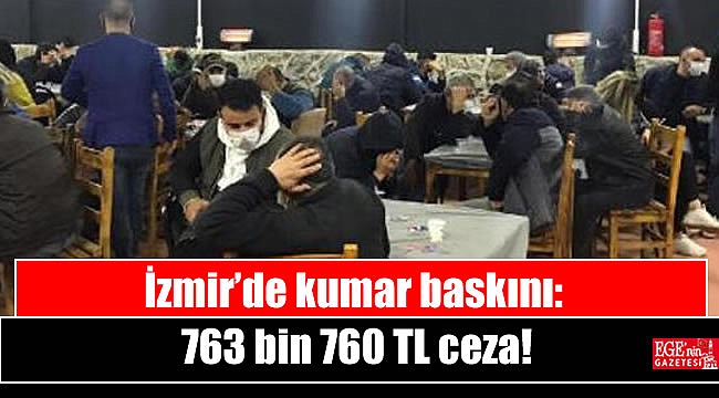 İzmir’de kumar baskını: 763 bin 760 TL ceza