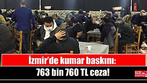 İzmir’de kumar baskını: 763 bin 760 TL ceza