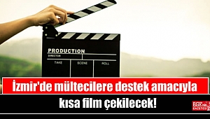 İzmir'de mültecilere destek amacıyla kısa film çekilecek