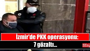 İzmir'de PKK operasyonu: 7 gözaltı