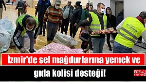 İzmir'de sel mağdurlarına yemek ve gıda kolisi desteği