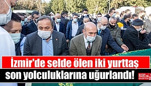 İzmir'de selde ölen iki yurttaş son yolculuklarına uğurlandı