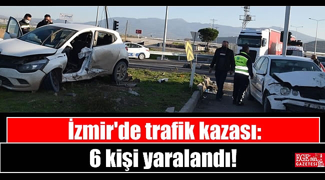 İzmir'de trafik kazası: 6 kişi yaralandı