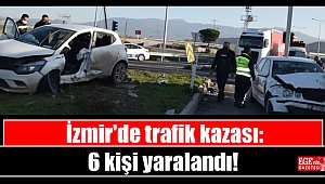 İzmir'de trafik kazası: 6 kişi yaralandı