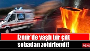 İzmir'de yaşlı bir çift sobadan zehirlendi