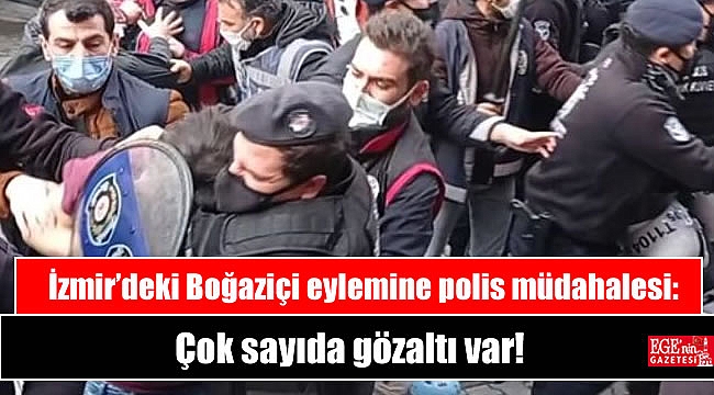 İzmir’deki Boğaziçi eylemine polis müdahalesi: Çok sayıda gözaltı var