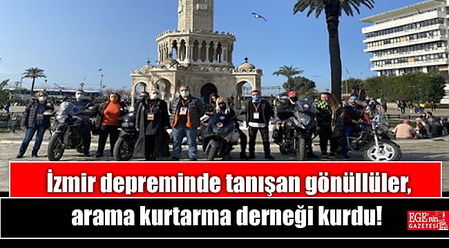 İzmir depreminde tanışan gönüllüler, arama kurtarma derneği kurdu