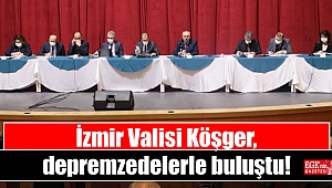 İzmir Valisi Köşger, depremzedelerle buluştu