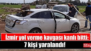 İzmir yol verme kavgası kanlı bitti: 7 kişi yaralandı