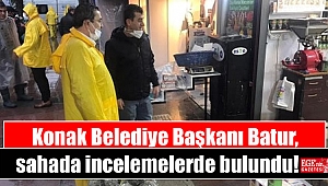 Konak Belediye Başkanı Batur, sahada incelemelerde bulundu