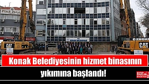 Konak Belediyesinin hizmet binasının yıkımına başlandı