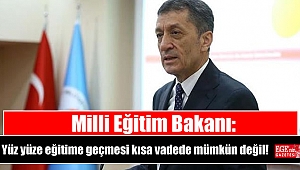Milli Eğitim Bakanı: Yüz yüze eğitime geçmesi kısa vadede mümkün değil