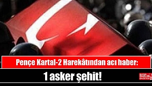 Pençe Kartal-2 Harekâtından acı haber! 1 asker şehit