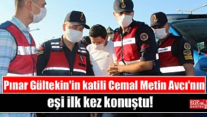 Pınar Gültekin'in katili Cemal Metin Avcı'nın eşi ilk kez konuştu