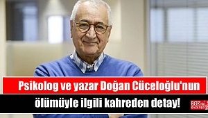 Psikolog ve yazar Doğan Cüceloğlu'nun ölümüyle ilgili kahreden detay!