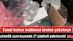 Sanal kumar makinesi üreten şebekeye yönelik operasyonda 27 şüpheli yakalandı